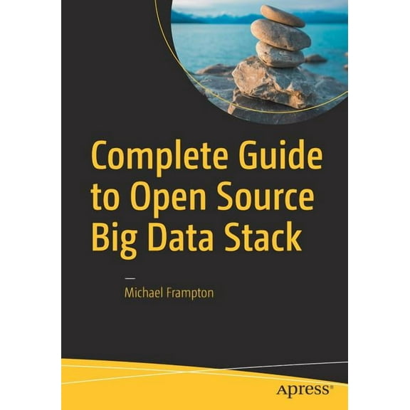 Complete Guide to Open Source Big Data Stack, (Paperback)