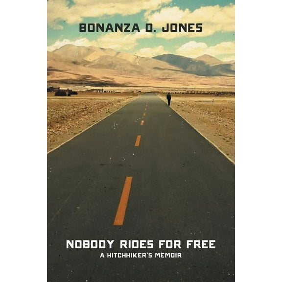 Nobody Rides for Free: A Hitchhiker's Memoir, (Paperback)