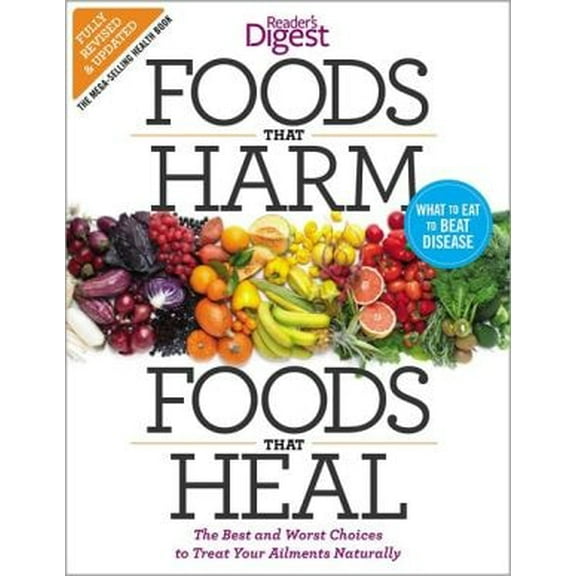 Pre-Owned Foods That Harm and Foods That Heal: The Best and Worst Choices to Treat Your Ailments Naturally (Paperback) 1621450015 9781621450016