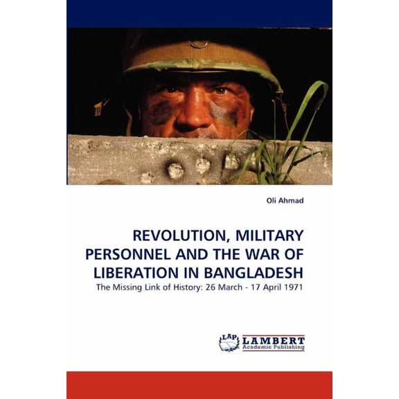 Revolution, Military Personnel and the War of Liberation in Bangladesh (Paperback)