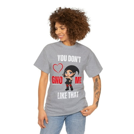 DJH Apparel | Funny You Don t GNO-ME Like That GNOME Unisex Tee