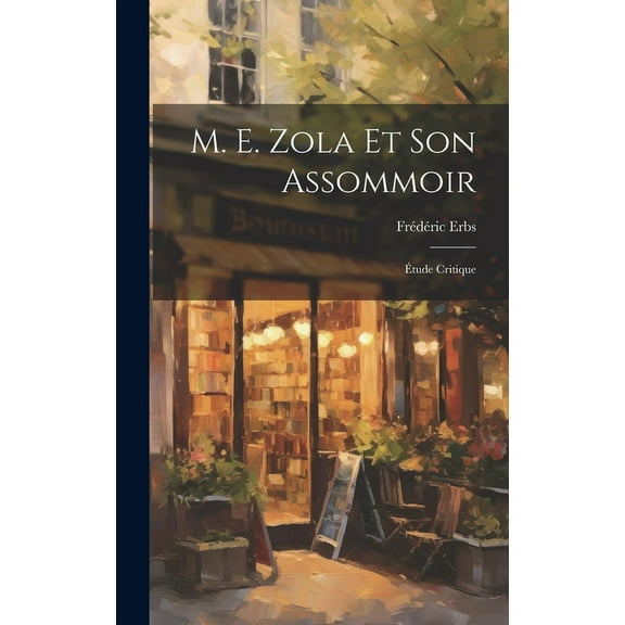 M. E. Zola Et Son Assommoir : Étude Critique (Hardcover)