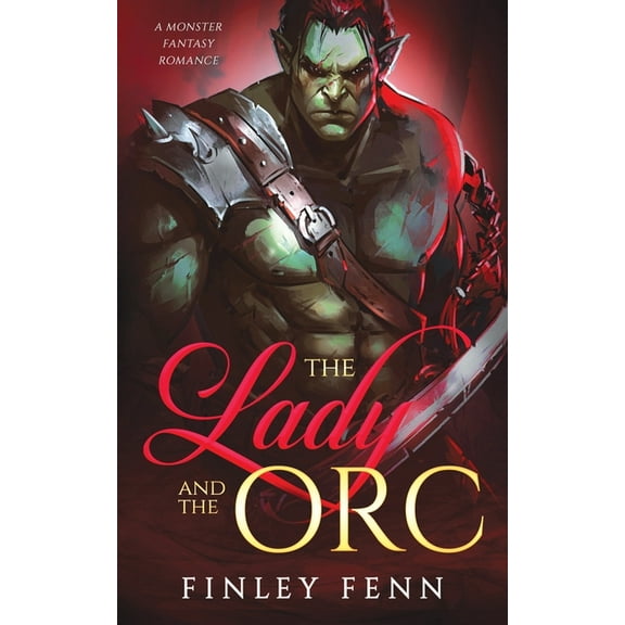 Orc Sworn The Lady and the Orc: A Monster Fantasy Romance, (Paperback)