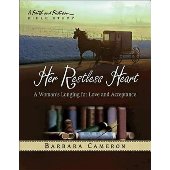 Faith and Fiction Bible Study: Her Restless Heart - Women's Bible Study Participant Book : A Woman's Longing for Love and Acceptance (Paperback)