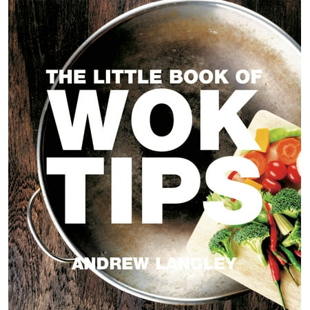 The Little Book of Wok Tips (Best Type Of Wok)