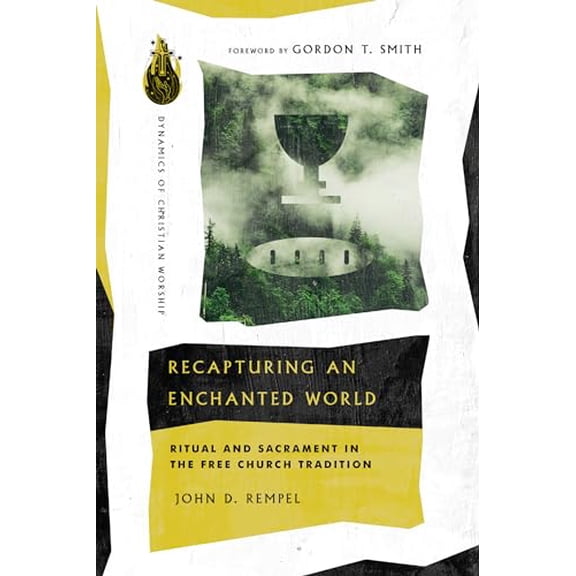 Pre-Owned Recapturing an Enchanted World: Ritual and Sacrament in the Free Church Tradition (Paperback) 0830849297 9780830849291