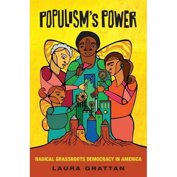 Populism's Power: Radical Grassroots Democracy in America, (Paperback)