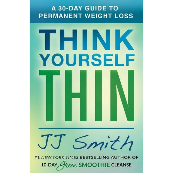 Think Yourself Thin : A 30-Day Guide to Permanent Weight Loss (Paperback)