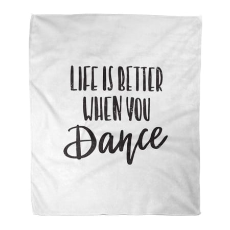 SIDONKU Throw Blanket Warm Cozy Print Flannel Motivational and Inspirational Saying Life is Better When You Dance Calligraphic Comfortable Soft for Bed Sofa and Couch 58x80 Inches