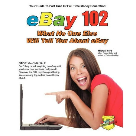 eBay 102: What No One Else Will Tell You About eBay (Paperback)