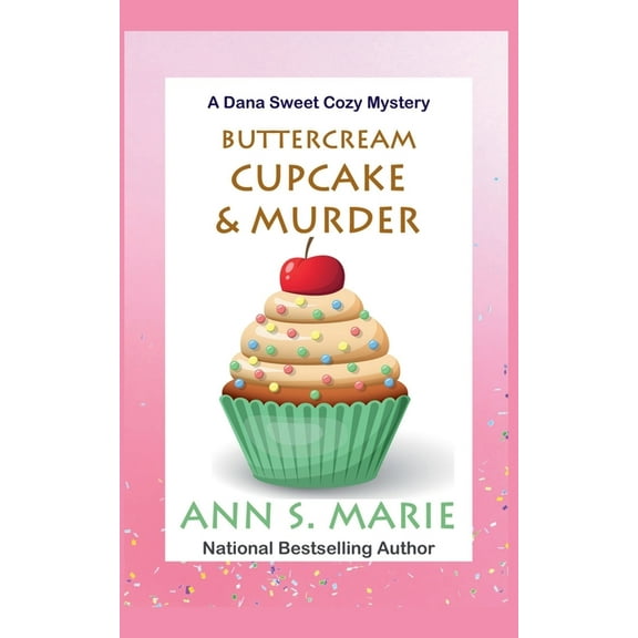 A Dana Sweet Cozy Mystery Buttercream Cupcake & Murder (A Dana Sweet Cozy Mystery Book 7), Book 7, (Paperback)