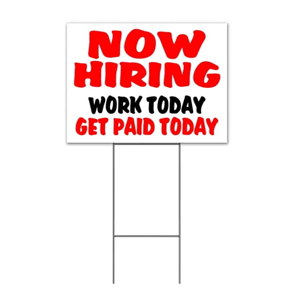 Now Hiring Work Today Paid (18" x 24") Yard Sign, Includes Metal Step Stake