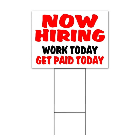 Now Hiring Work Today Paid (18" x 24") Yard Sign, Includes Metal Step Stake