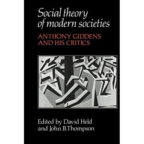 Pre-Owned Social Theory of Modern Societies: Anthony Giddens and his Critics Paperback