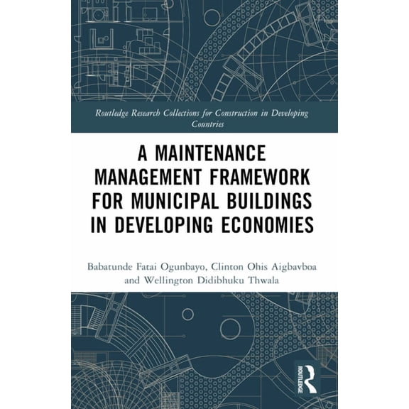 Routledge Research Collections for Const A Maintenance Management Framework for Municipal Buildings in Developing Economies, (Paperback)