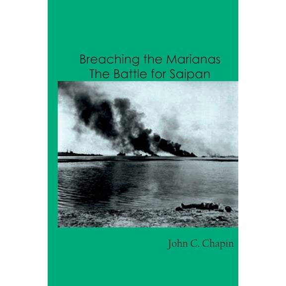 Breaching the Marianas: The Battle for Saipan, (Paperback)
