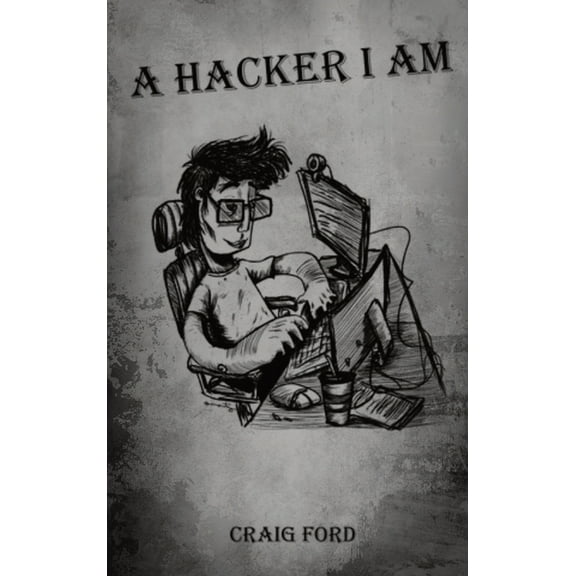A Hacker I Am A Hacker, I Am, Book 1, (Hardcover)