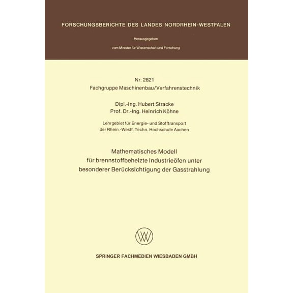 Forschungsberichte Des Landes Nordrhein- Mathematisches Modell Für Brennstoffbeheizte Industrieöfen Unter Besonderer Berücksichtigung Der Gasstrahlung, Book 2821, (Paperback)