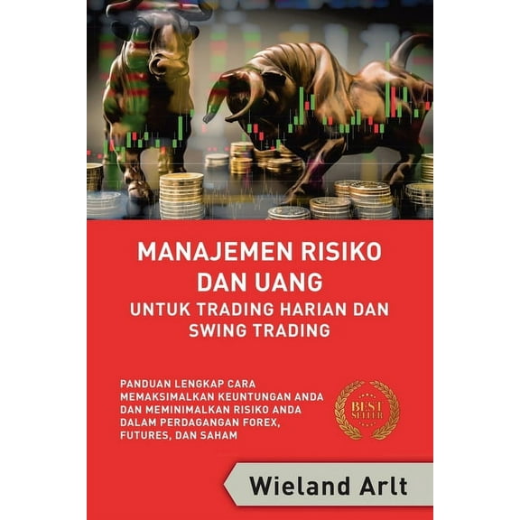 Manajemen Risiko Dan Uang: Untuk Trading Harian Dan Swing Trading, (Paperback)