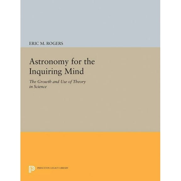 Princeton Legacy Library Astronomy for the Inquiring Mind: (Excerpt from Physics for the Inquiring Mind), Book 5194, (Paperback)