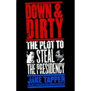 Pre-Owned Down & Dirty: The Plot to Steal the Presidency (Hardcover 9780316832649) by Jake Tapper