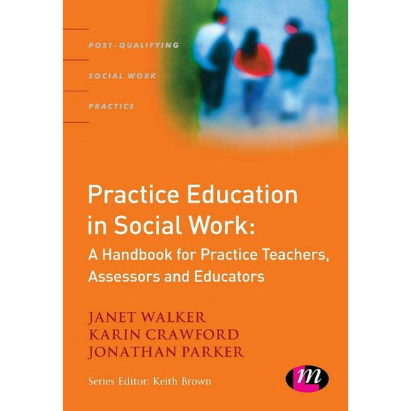Post-Qualifying Social Work Practice Practice Education in Social Work: A Handbook for Practice Teachers, Assessors and Educators, (Paperback)