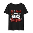 thumbnail image 2 of T-shirts For Women Summer Tee Shirt Female All I Need Is Coffee Casual Short Sleeve Round Neck Tops Funny T-shirts, 2 of 5