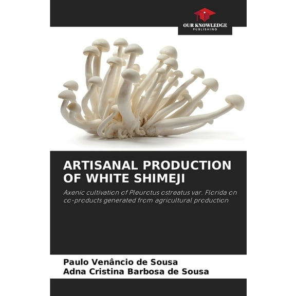 Artisanal Production of White Shimeji, (Paperback)