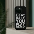 thumbnail image 4 of DistinctInk Tough Case for Apple iPhone 14 Pro MAX (6.7" Screen), Compatible with MagSafe Charging - I Play Daily You Play Weakly, 4 of 6