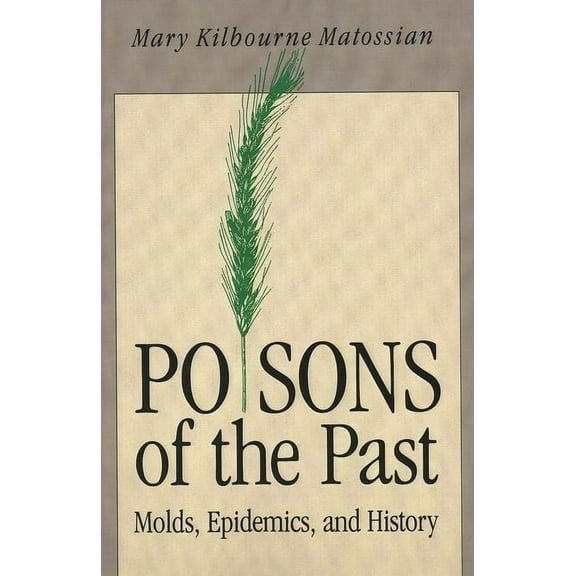 Poisons of the Past : Molds, Epidemics, and History (Paperback)