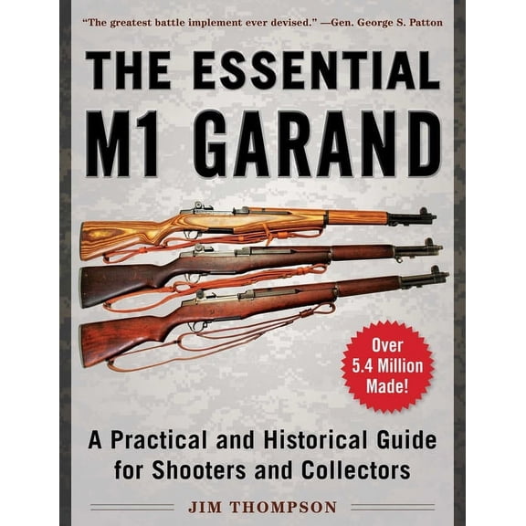 The Essential M1 Garand: A Practical and Historical Guide for Shooters and Collectors, (Paperback)