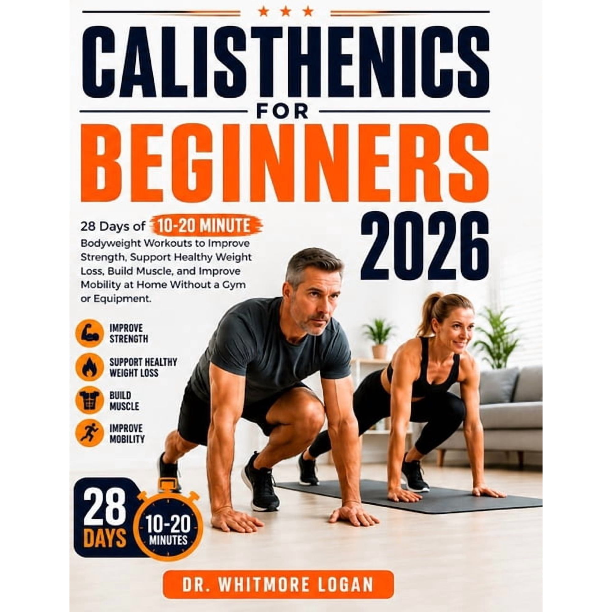 Calisthenics for Beginners 2026: 28 Days of 10-20 Minute Bodyweight Workouts to Improve Strength, Support Healthy Weight, (Paperback)