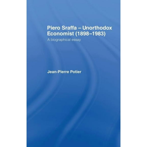 Piero Sraffa, Unorthodox Economist (1898-1983): A Biographical Essay, (Paperback)