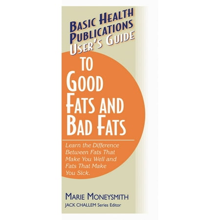 Bad Fat - User's Guide to Good Fats and Bad Fats - eBook