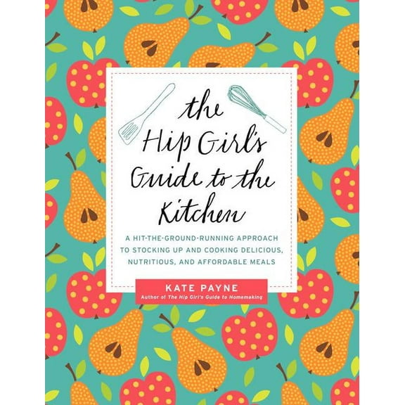 The Hip Girl's Guide to the Kitchen, (Paperback)