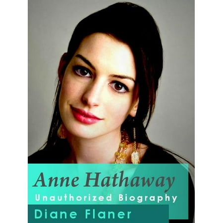 Anne Hathaway Unauthorized Biography - eBook