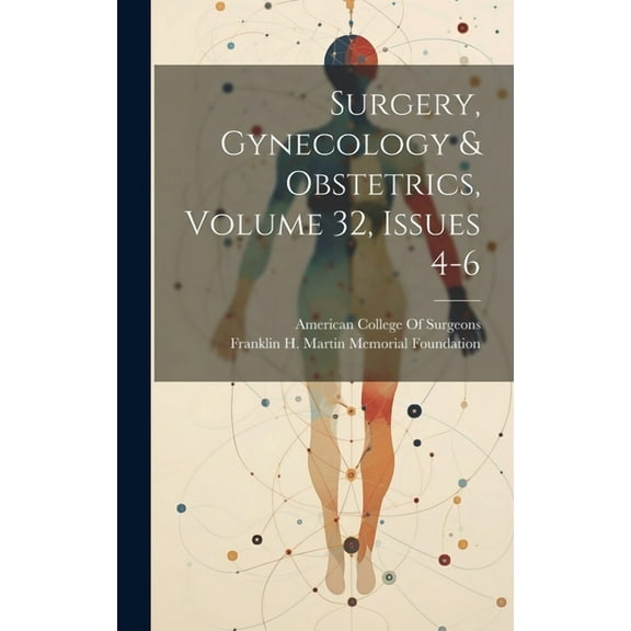 Surgery, Gynecology & Obstetrics, Volume 32, issues 4-6 (Hardcover)