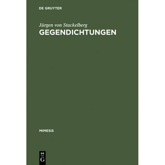 Mimesis Gegendichtungen: Fallstudien Zum Phänomen Der Literarischen Replik, Book 34, (Hardcover)
