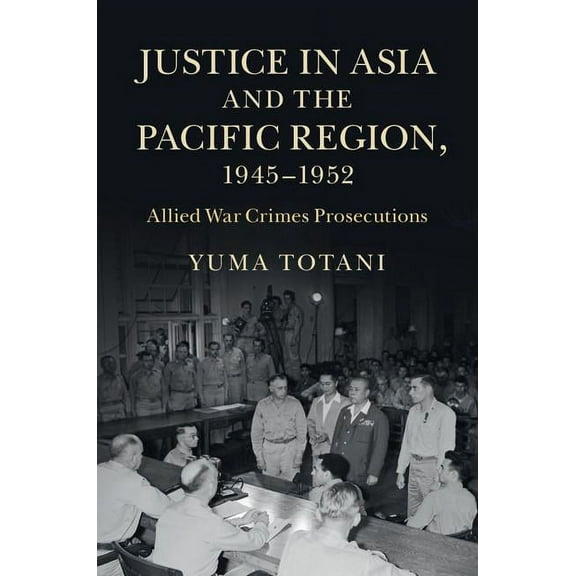 Justice Asia Pacific Region 1945-52, (Hardcover)