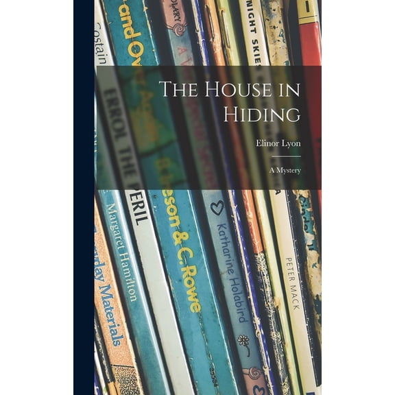 The House in Hiding; a Mystery, (Hardcover)