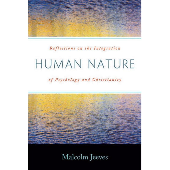 Human Nature : Reflections on the Integration of Psychology and Christianity (Paperback)