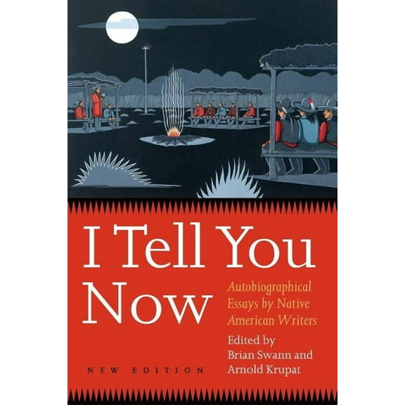 I Tell You Now: Autobiographical Essays By Native American Writers