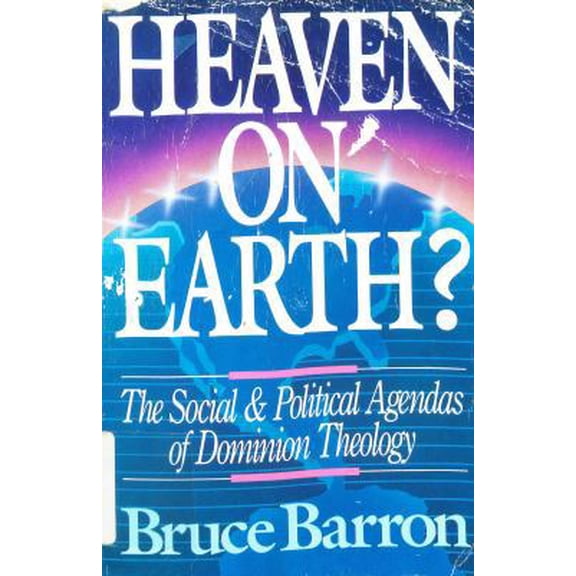Pre-Owned Heaven on Earth?: The Social and Political Agendas of Dominion Theology (Paperback) 0310536111 9780310536116