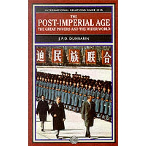 Postwar World The Post-Imperial Age: The Great Powers and the Wider World: International Relations Since 1945: a history in two volume, (Paperback)