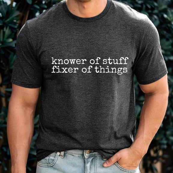 Knower of Stuff Fixer of Things T-Shirt, Funny Handyman Dad Graphic Tee, DIY Dad Shirt, Fathers Day Gift for Dad
