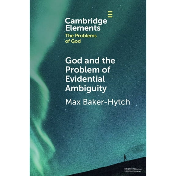Elements in the Problems of God God and the Problem of Evidential Ambiguity, (Paperback)