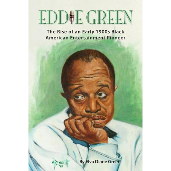 Eddie Green - The Rise of an Early 1900s Black American Entertainment Pioneer, (Paperback)