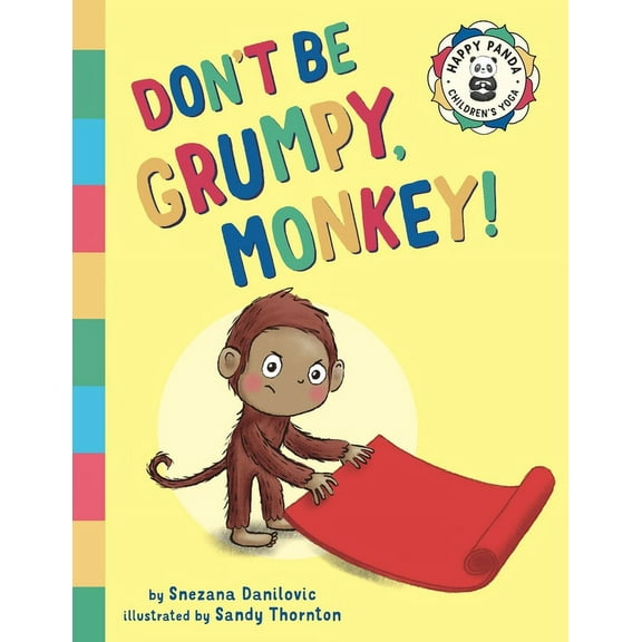 Happy Panda Children's Yoga Don't Be Grumpy, Monkey!: Yoga to make you smile, Book 2, (Paperback)