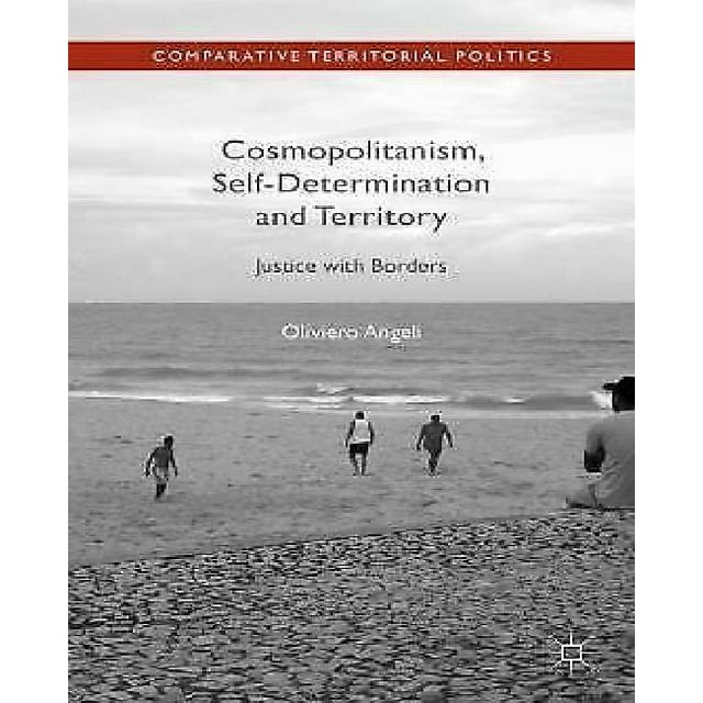 Cosmopolitisme, Autodétermination et Territoire, la Justice aux Frontières (Politique Territoriale Comparative)