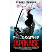 Philosophie Japonaise: Techniques orientaux de Deloppement Personnel pour trouver son Ikigai, ger ses soucis et atteindre ses objectifs e -- Robert Mercier